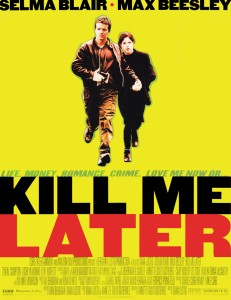 Kill Me Later- Selma Blair & Max Beesley